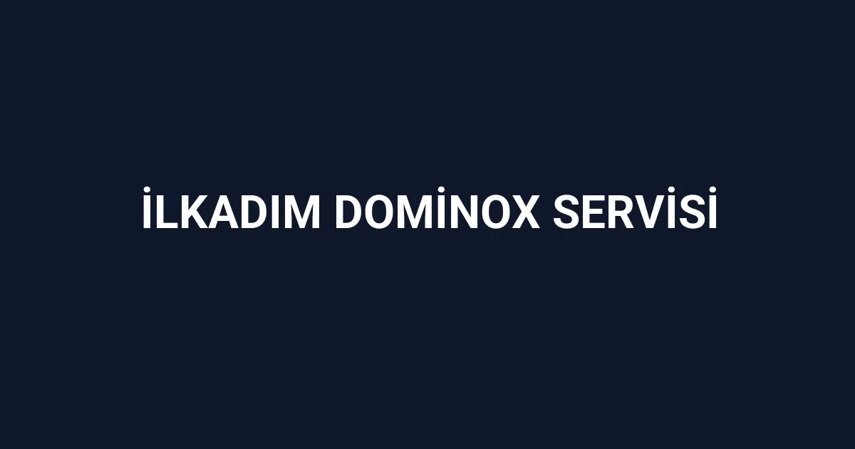 İlkadım Dominox Servisi